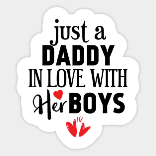 Just a daddy in love with his boys Sticker